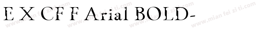 E X CF F Arial BOLD字体转换